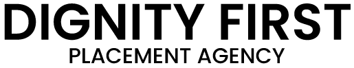 Black text on a white background reads "DIGNITY FIRST" above "PLACEMENT AGENCY" in smaller font.